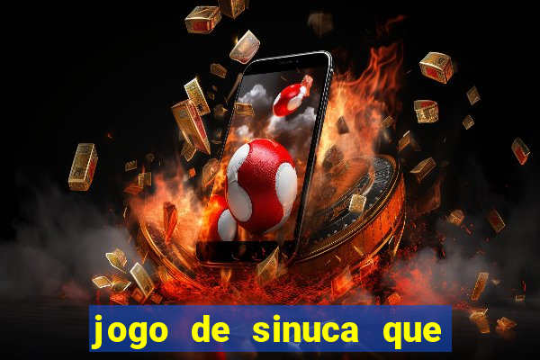 jogo de sinuca que ganha dinheiro de verdade